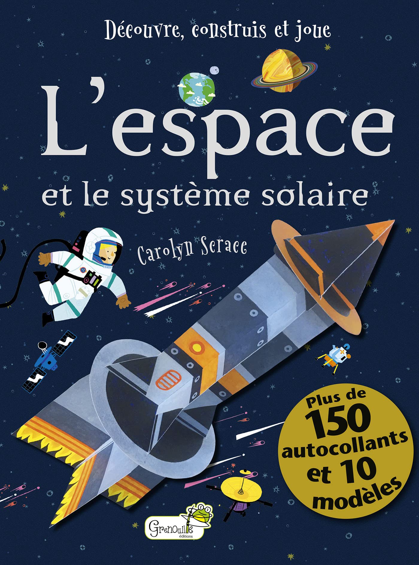 L'ESPACE ET LE SYSTEME SOLAIRE - DECOUVRE, CONSTRUIT, JOUE