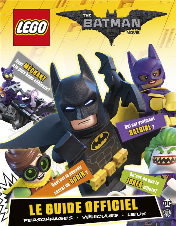 LEGO BATMAN MOVIE - LE GUIDE OFFICIEL
