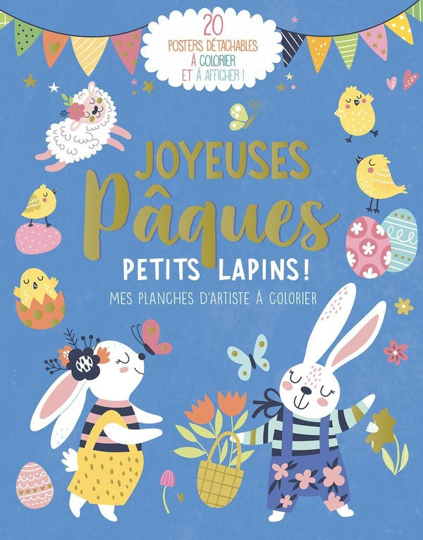 MES PLANCHES D'ARTISTE A COLORIER - JOYEUSES PAQUES PETITS LAPINS