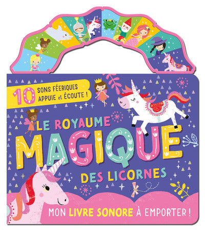 MON LIVRE SONORE A EMPORTER - LE ROYAUME MAGIQUE DES LICORNES (SONORE)