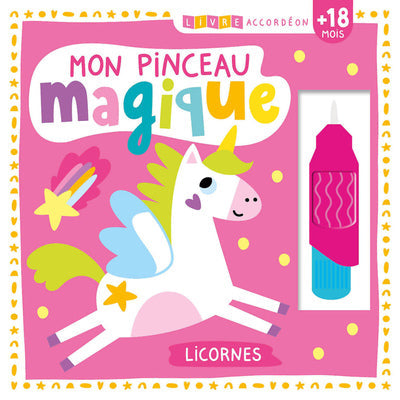 MON PINCEAU MAGIQUE - LICORNES (PEINTURE A EAU)