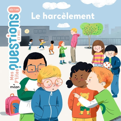MES P'TITS QUESTION ET MOI - LE HARCELEMENT (6+ ANS)
