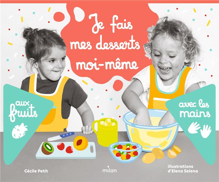 JE FAIS MES DESSERTS MOI-MEME AUX FRUITS AVEC LES MAINS