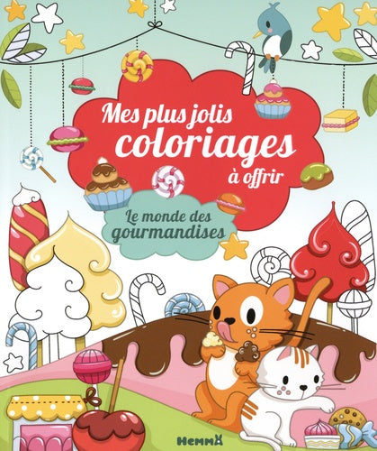MES PLUS JOLIS COLORIAGES A OFFRIR- UN MONDE DES GOURMANDISES
