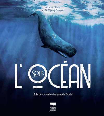 SOUS L'OCEAN - A LA DECOUVERTE DES GRANDS FONDS