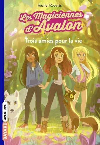 LES MAGICIENNES D'AVALON N°01 - TROIS AMIES POUR LA VIE