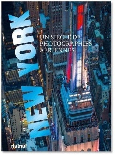 NEW YORK - UN SIECLE DE PHOTOGRAPHIES AERIENNES