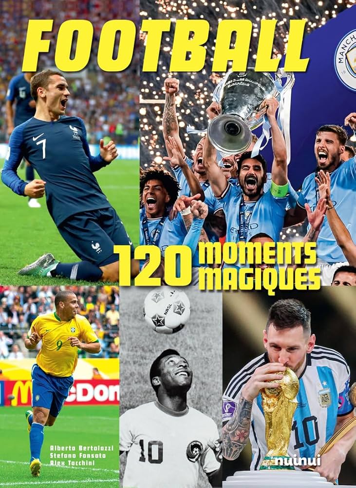 FOOTBALL 120 MOMENTS MAGIQUES
