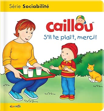 CAILLOU S'IL TE PLAIT, MERCI !
