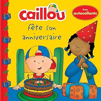 CAILLOU FETE SON ANNIVERSAIRE