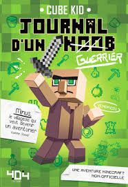 JOURNAL D'UN NOOB T°01 - GUERRIER - MINECRAFT