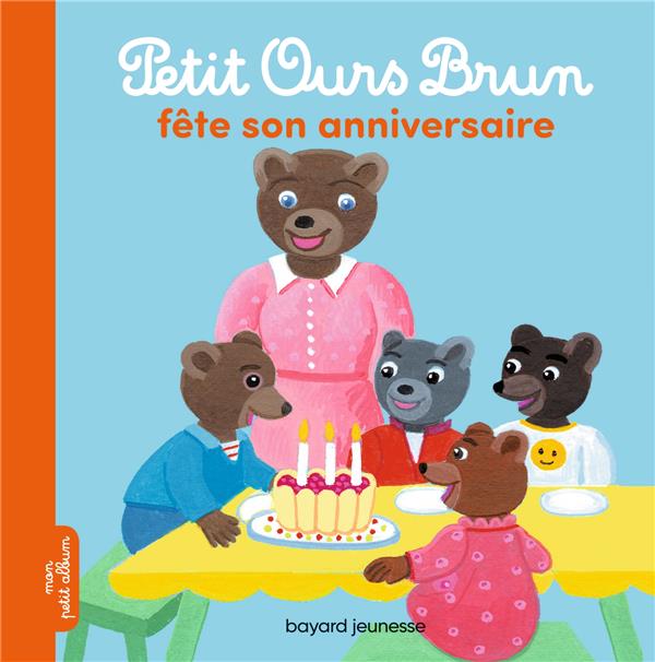 PETIT OURS BRUN FETE SON ANNIVERSAIRE (ALBUM)