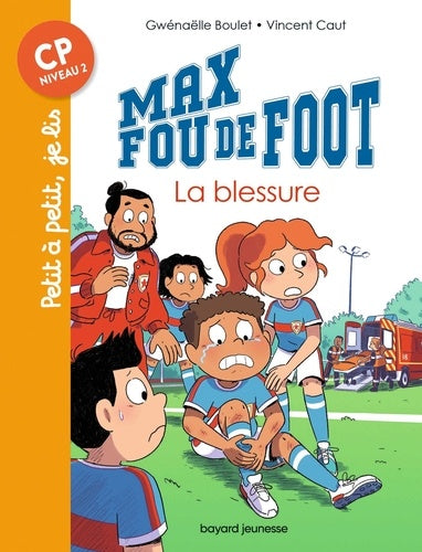 JE LIS  (CP) MAX FOU DE FOOT - TOME 6 - LA BLESSURE