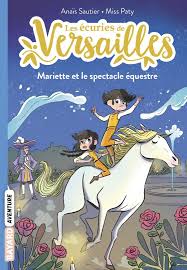 LES ECURIES DE VERSAILLES N°03 - MARIETTE ET LE SPECTACLE EQUESTRE