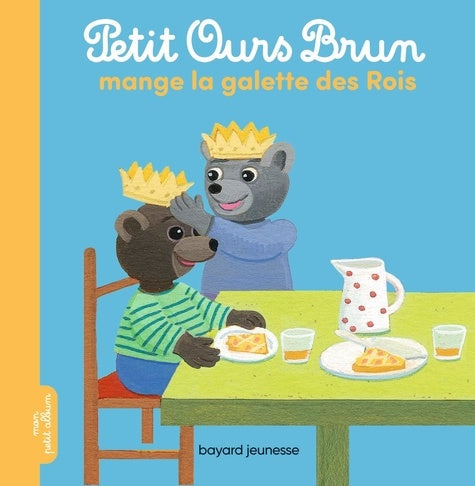 PETIT OURS BRUN MANGE LA GALETTE DES ROIS (ALBUM)