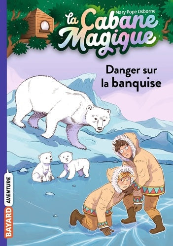 LA CABANE MAGIQUE N°15 DANGER SUR LA BANQUISE