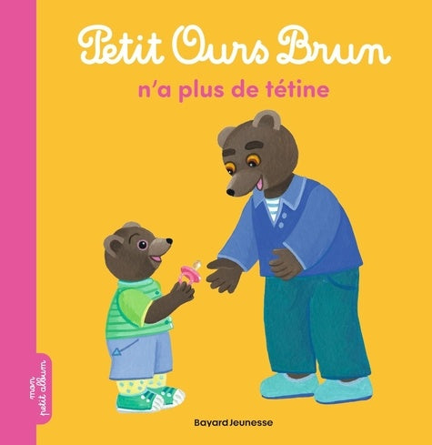 PETIT OURS BRUN N'A PLUS DE TETINE (ALBUM)
