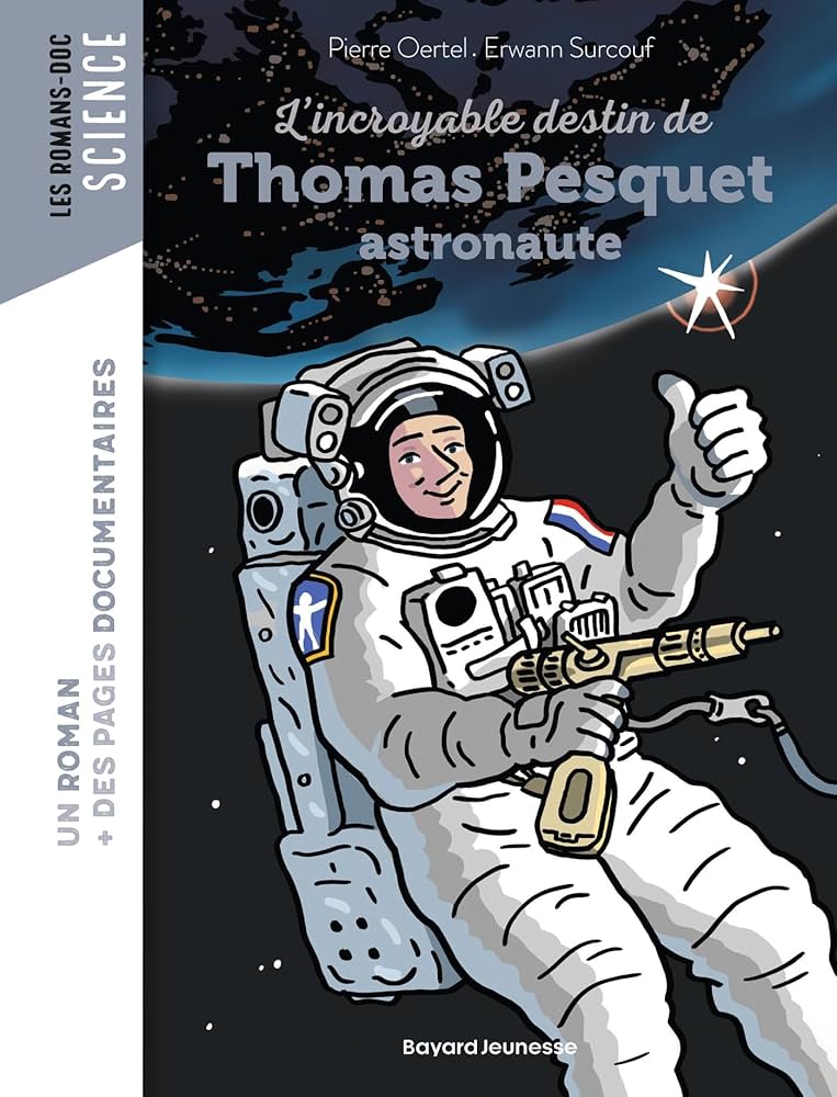 ROMAN-DOC - INCROYABLE DESTIN DE THOMAS PESQUET, ASTRONAUTE